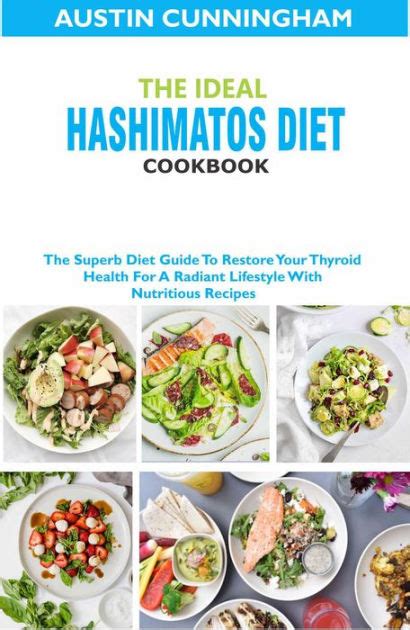 The Ideal Hashimotos Diet Cookbook The Superb Diet Guide To Restore
