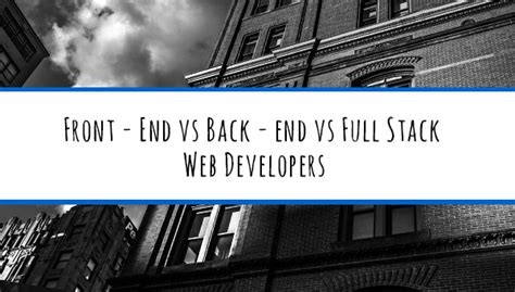 Frontend Vs Backend Vs Full Stack A Career In Web Development Learn