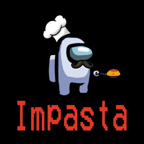 Impasta Imposter Among Game Us Sus Funny Crewmate T Among Us