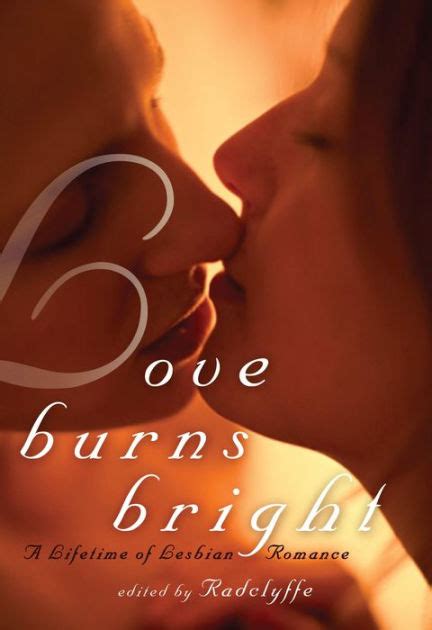 Love Burns Bright A Lifetime Of Lesbian Romance By Radclyffe