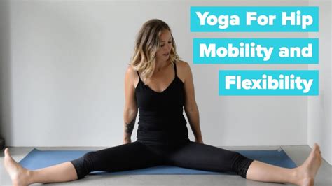 yoga for tight hips and flexibility youtube