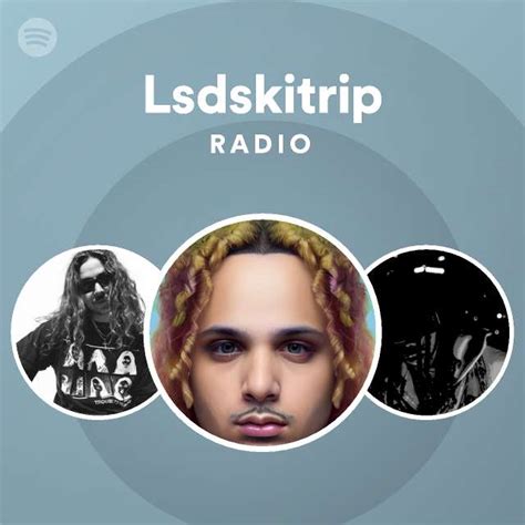 Lsdskitrip Radio Playlist By Spotify Spotify