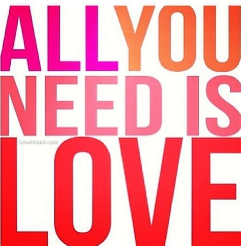 All You Need Is Love Pictures Photos And Images For Facebook Tumblr Pinterest And Twitter