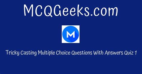 Practice Tricky Casting Multiple Choice Questions Quiz 1
