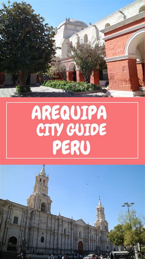 Life Of Libby Travel And Lifestyle A Mini City Guide To Arequipa Peru