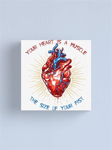 Your Heart Is A Muscle The Size Of Your Fist Canvas Print By Serpentsky Redbubble