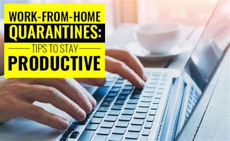 Work From Home Quarantines 7 Tips To Stay Productive