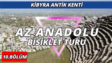 Az Anadolu Bisiklet Turu 10 Kibyra Antik Kenti YouTube