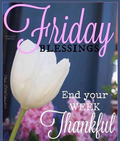 Friday Blessings End Your Week Thankful Pictures Photos And Images