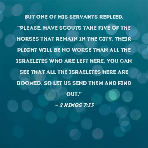 2 Kings 713 But One Of His Servants Replied Please Have Scouts Take