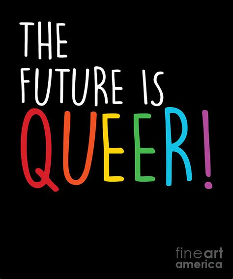 The Future Is Queer Lgbt Pride Equality T Digital Art By Thomas Larch Fine Art America
