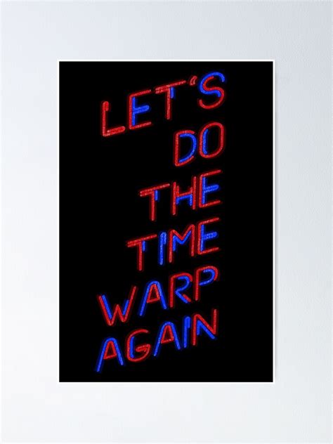 Lets Do The Time Warp Again Poster By Blue Jay Redbubble