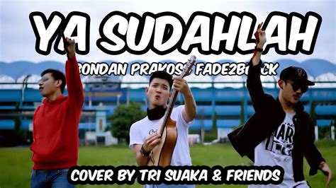 (c) 2010 sony music entertainment indonesia. YA SUDAHLAH - Bondan Prakoso, Fade2Black (LIRIK) COVER BY ...