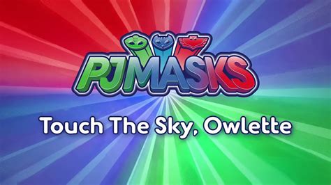 Pj Masks Song ⚡touch The Sky Owlette⚡ Sing Along With The Pj Masks