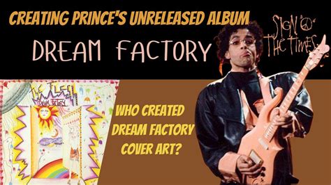 Creating Princes Unreleased Dream Factory Album Sign O The Times Is