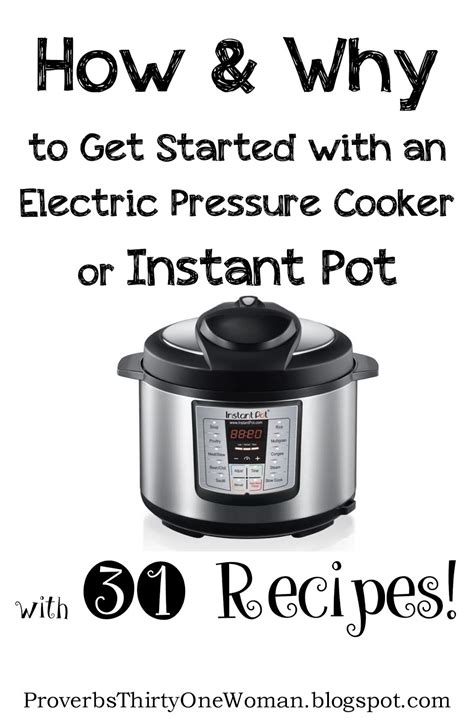 How Why To Get Started With An Electric Pressure Cooker Or Instant Pot With Pressure