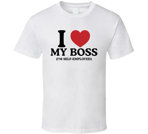 I Heart Love My Boss Self Employed T Shirt