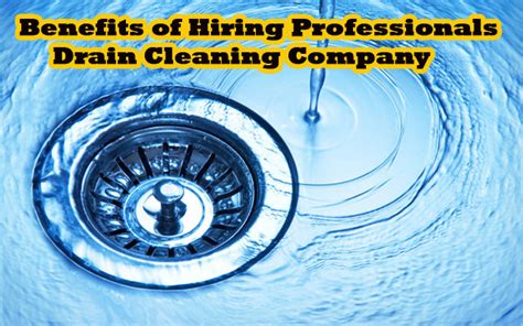 Benefits Of Hiring Professionals Drain Cleaning Company Services