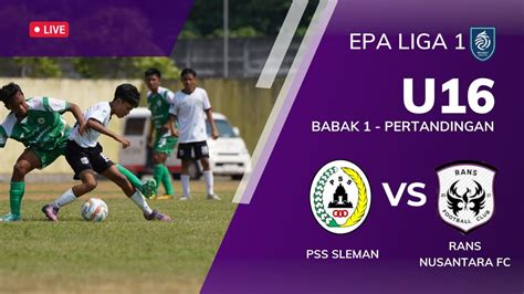 Epa U16 Pss Sleman Vs Rans Nusantara Fc Match 2 Babak 1