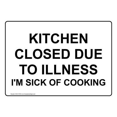 Kitchen Closed Due To Illness Im Sick Of Cooking Sign Nhe 15704