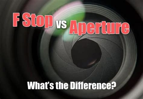 F Stop Vs Aperture What Are The Differences