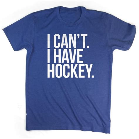 Hockey Short Sleeve T Shirt I Cant I Have Hockey Chalktalksports