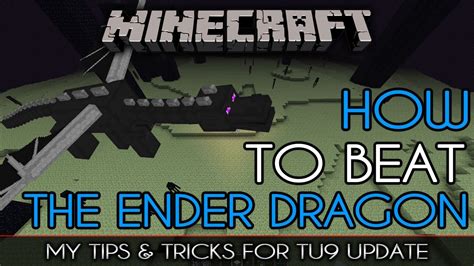 How To Beat The Ender Dragon Tips Tricks And Strategy Guide For Tu9 Minecraft Youtube