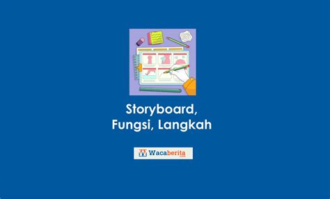 Pengertian Storyboard Fungsi Dan Langkah Pembuatan Waca Berita