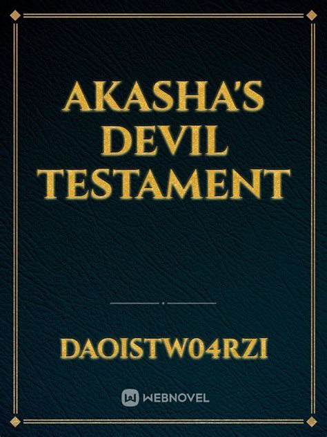 akasha s devil testament novel read free webnovel