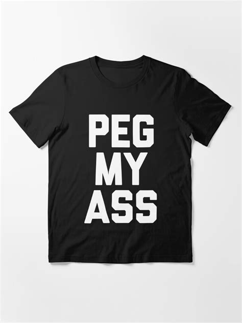 Peg My Ass Funny Penis Dildo Vibrator Sex Toy Anal Sex T Shirt For Sale By Sungusong
