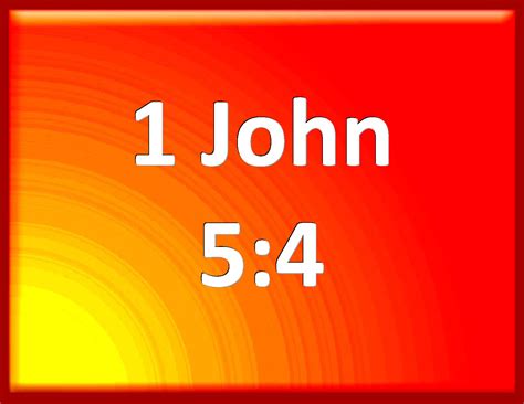 1 John 54 For Whatever Is Born Of God Overcomes The World And This Is