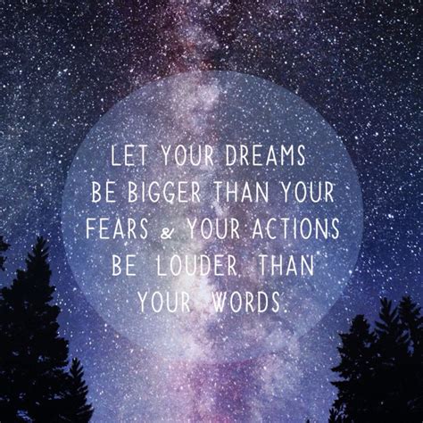 Let your dreams be bigger than your fears & your actions be louder than your words. | Happy 