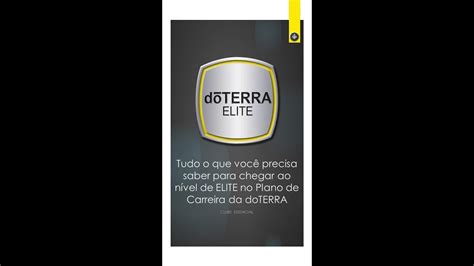 Tudo O Que Você Precisa Saber Para Chegar A Elite Na Doterra Com O