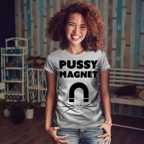 Pussy Magnet Cool Women Greyt Shirt Wellcoda Fruugo Us