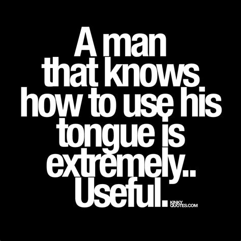 Kinky Quotes On Twitter A Man That Knows How To Use His Tongue Is Extremely Useful 😈 Like If