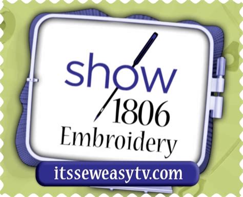 Its Sew Easy Tv Show 1806 Embroidery Tips And More