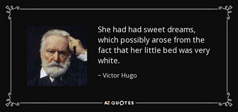 Victor Hugo Quote She Had Had Sweet Dreams Which Possibly Arose From