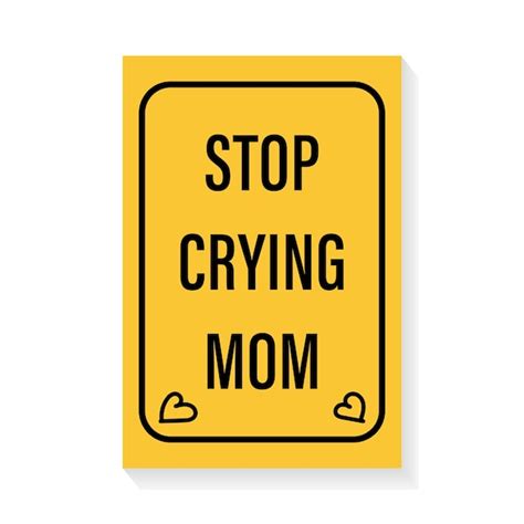 Premium Vector Stop Crying Mom Sign On Yellow Background