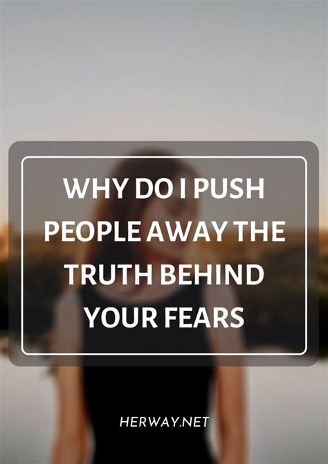 Why Do I Push People Away The Truth Behind Your Fears