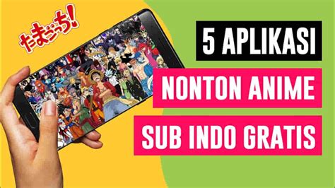 5 Daftar Aplikasi Nonton Anime Sub Indo Terkini Terbaru December 2023