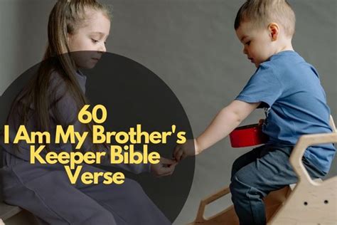 60 Powerful I Am My Brothers Keeper Bible Verse