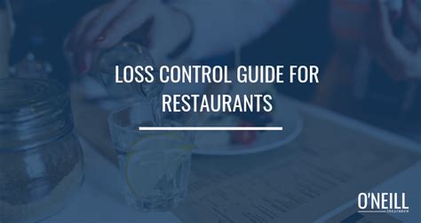 Insurance, risk management and loss control. Loss Control Guide for Restaurants - O'Neill Insurance