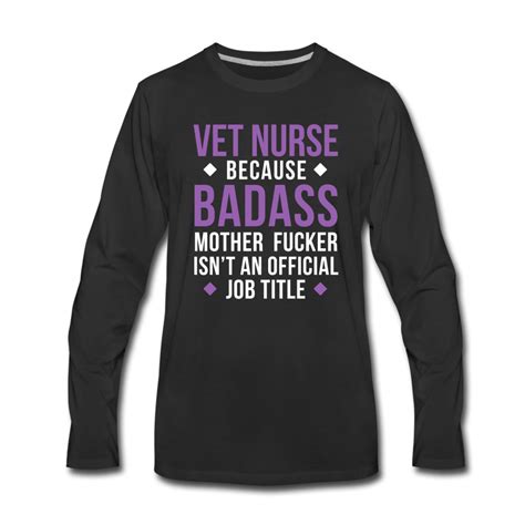 Vet Nurse Because Badass Mother Fucker Isnt An Official Job Title