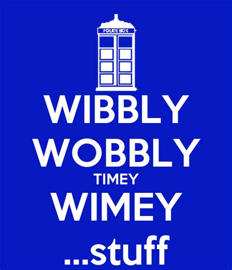 Wibbly Wobbly Timey Wimey Stuff Poster The Doctor Keep Calm O Matic