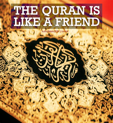 The Quran Is Like A Friendthe Longer The Friendship Lasts The