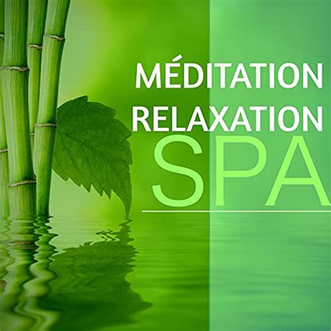 Méditation Relaxation Spa Asian Zen Spa Music Collection Pour Votre Bien être