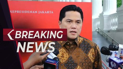 Breaking News Erick Thohir Update Isu Terkini Soal Cawapres