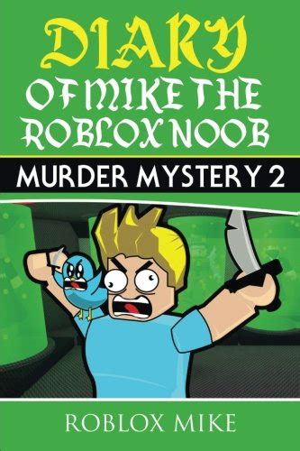 Diary Of Mike The Roblox Noob Murder Mystery 2 Mike Roblox