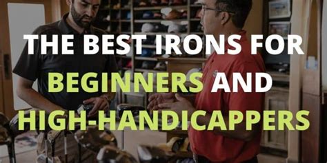 The Best Irons For Beginners Start Golfing The Right Way Updated 2022