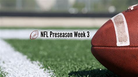 2023 Nfl Preseason Week 3 Tv Schedule Nfl Playoff Pass